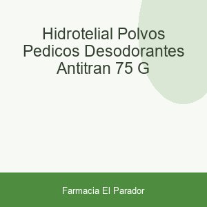 HIDROTELIAL POLVOS PEDICOS DESODORANTES ANTITRAN  75 G
