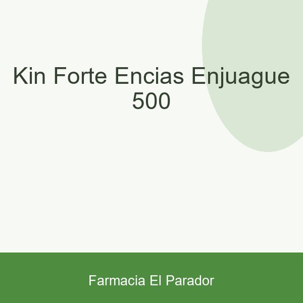 KIN FORTE ENCIAS ENJUAGUE 500