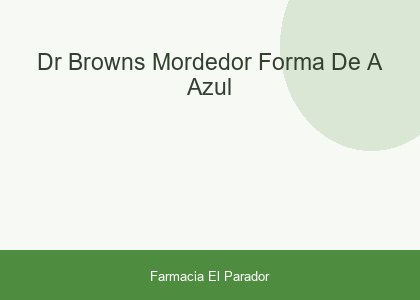 Dr Brown`s Mordedor Forma de a Azul