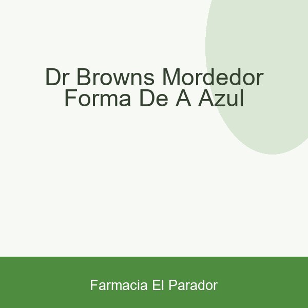 Dr Brown`s Mordedor Forma de a Azul