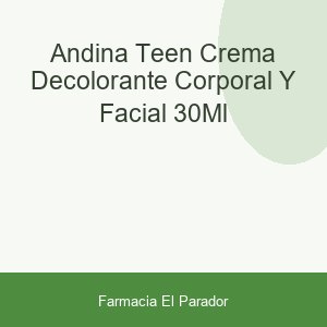 Andina Teen Crema Decolorante Corporal y Facial 30ml
