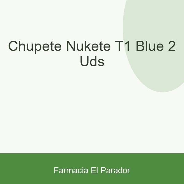 Chupete Nukete T1 Blue 2 Uds.