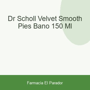 Dr Scholl Velvet Smooth Pies Baño 150 Ml