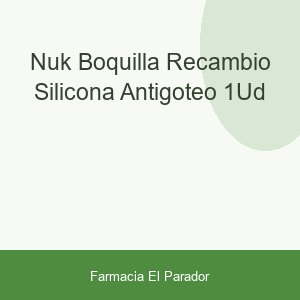 Nuk Boquilla Recambio Silicona Antigoteo 1ud