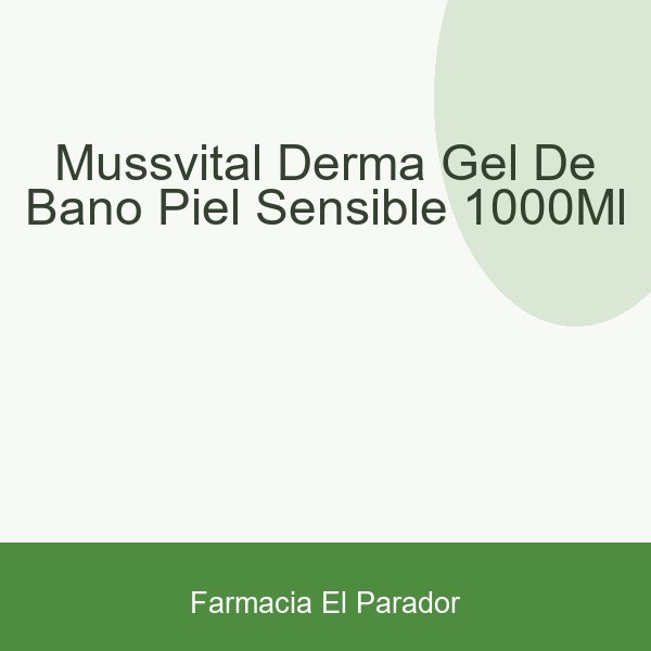 Mussvital Derma Gel de Baño Piel Sensible 1000ml