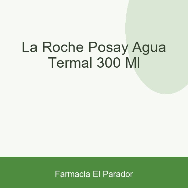 La Roche Posay Agua Termal 300 ml