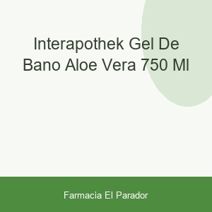 Interapothek Gel de Baño Aloe Vera 750 Ml
