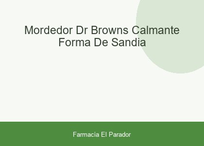 Mordedor Dr Brown´s Calmante Forma de Sandia