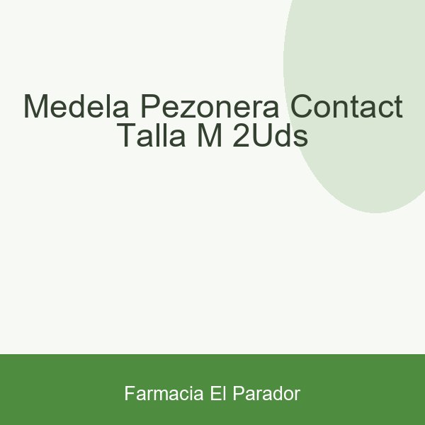 Medela Pezonera Contact Talla M 2uds
