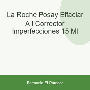 La Roche Posay Effaclar A. I. Corrector Imperfecciones 15 ml
