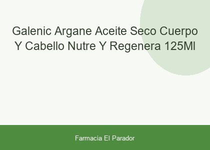 Galenic Argane Aceite Seco Cuerpo y Cabello Nutre y Regenera, 125ml