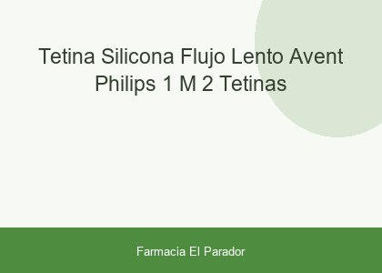 Tetina Silicona Flujo Lento Avent Philips + 1 M 2 Tetinas