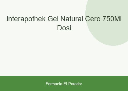 Interapothek Gel Natural Cero 750ml Dosi