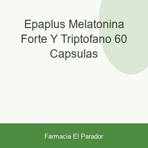 Epaplus Melatonina Forte y Triptófano 60 Cápsulas