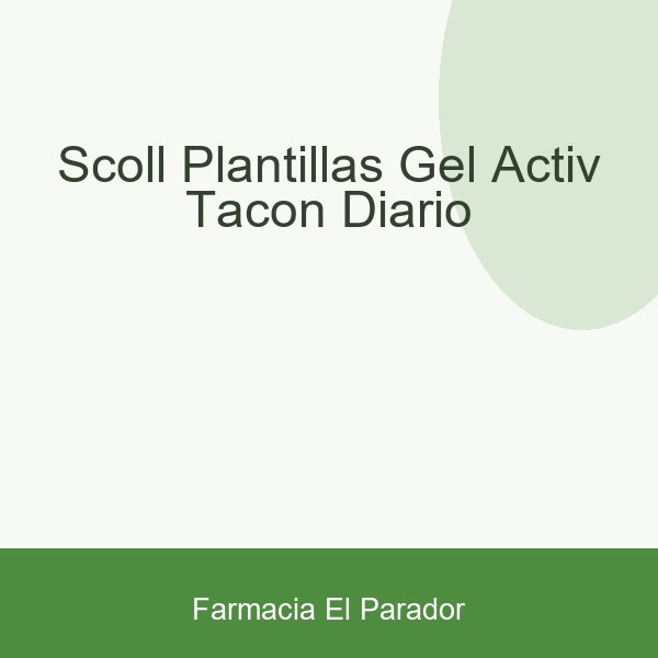 Scoll Plantillas Gel Activ Tacon Diario