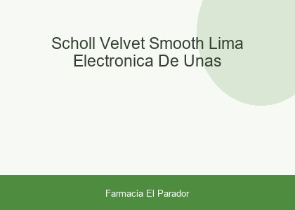 Scholl Velvet Smooth Lima Electronica de Uñas