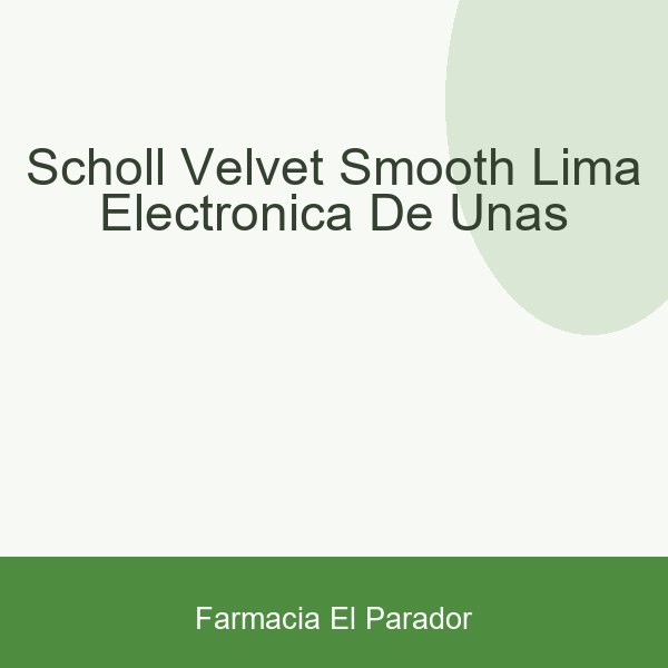 Scholl Velvet Smooth Lima Electronica de Uñas