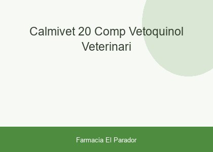 Calmivet 20 Comp Vetoquinol Veterinari