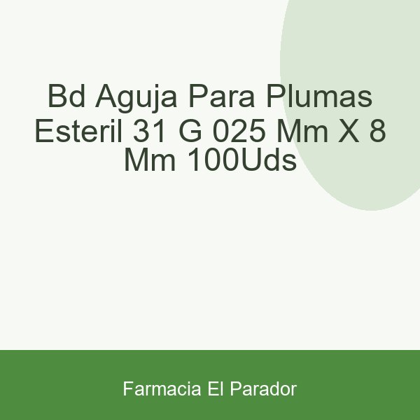 Bd Aguja para Plumas Estéril 31 G (0.25 Mm X 8 Mm) 100uds