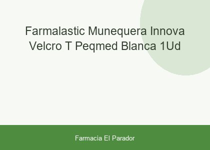 Farmalastic Muñequera Innova Velcro T-peq/med Blanca 1ud