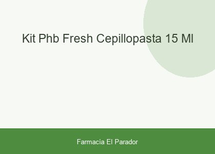 Kit Phb Fresh Cepillo+pasta 15 Ml