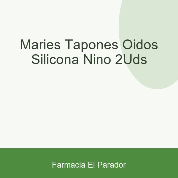 Maries Tapones Oidos Silicona Niño 2uds
