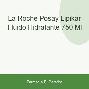 La Roche Posay Lipikar Fluido Hidratante 750 ml
