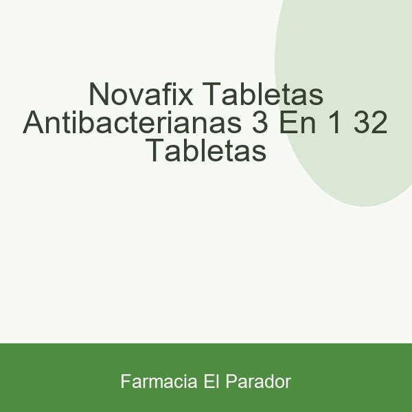 Novafix Tabletas Antibacterianas 3 en 1 32 Tabletas