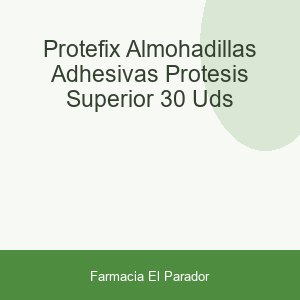 Protefix Almohadillas Adhesivas Prótesis Superior 30 uds