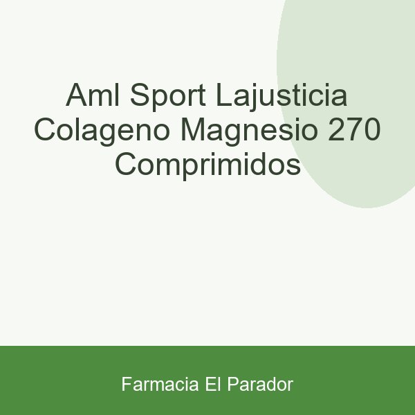 AML Sport LaJusticia Colágeno + Magnesio 270 comprimidos
