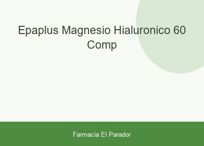 Epaplus Magnesio + Hialurónico 60 comp