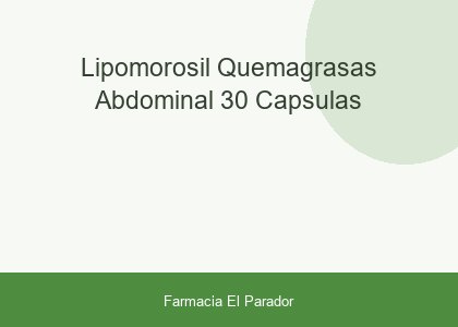 Lipomorosil Quemagrasas Abdominal 30 Cápsulas