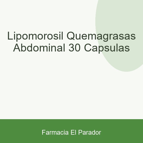 Lipomorosil Quemagrasas Abdominal 30 Cápsulas