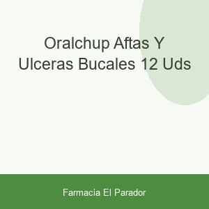 Oralchup Aftas y ülceras Bucales 12 uds