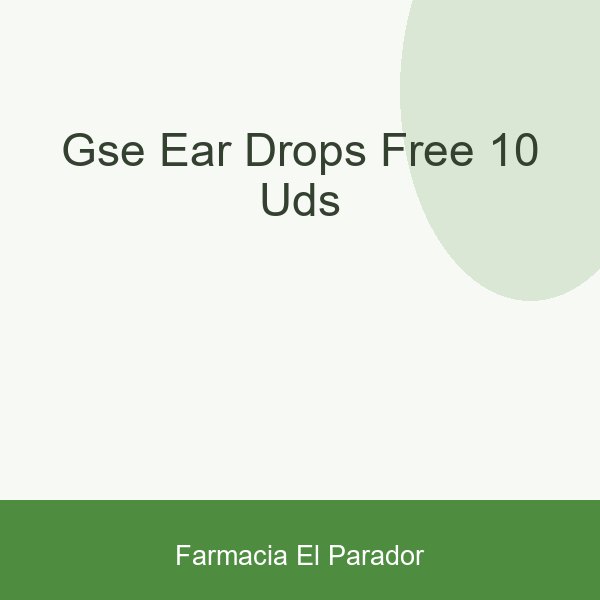 GSE Ear Drops Free 10 uds