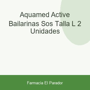 Aquamed Active Bailarinas SOS Talla L 2 unidades