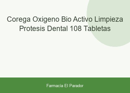 Corega Oxígeno Bio-Activo Limpieza Prótesis Dental 108 Tabletas