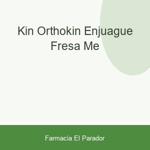 KIN ORTHOKIN ENJUAGUE FRESA ME