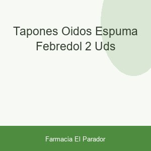 Tapones Oidos Espuma Febredol 2 Uds
