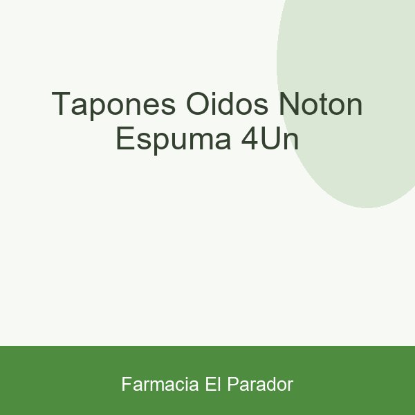 Tapones Oidos Noton Espuma 4un
