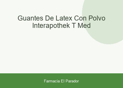 Guantes de Latex con Polvo Interapothek T- Med