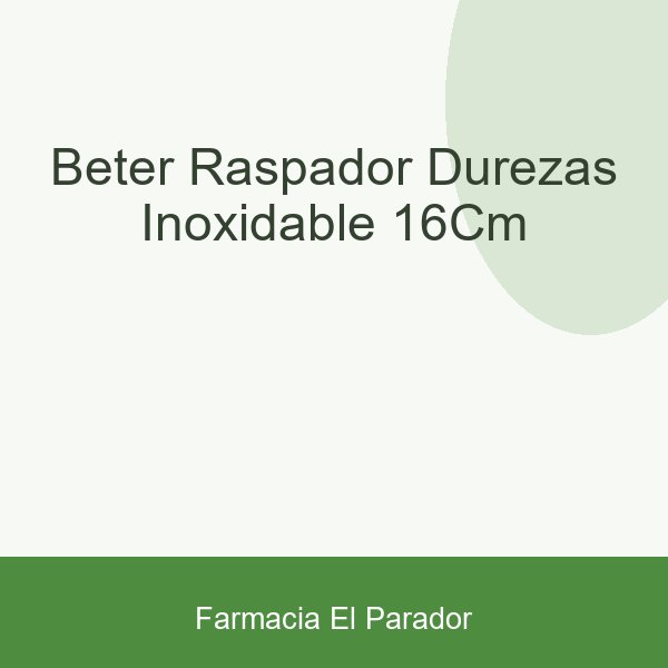 Beter Raspador Durezas Inoxidable 16cm